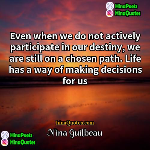 Nina Guilbeau Quotes | Even when we do not actively participate